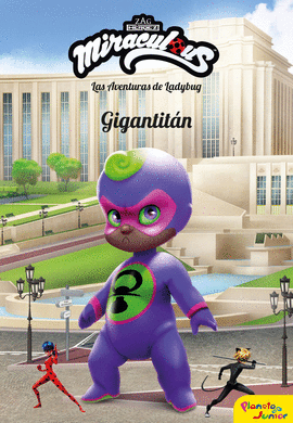 MIRACULOUS. LAS AVENTURAS DE LADYBUG. GIGANTITÁN: NARRATIVA 13 - MIRACULOUS