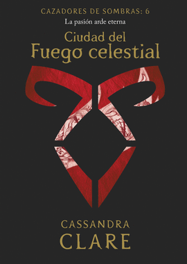 CAZADORES DE SOMBRAS 6. CIUDAD DEL FUEGO CELESTIAL - CLARE, CASSANDRA