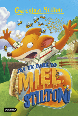 ¡YA TE DARÉ YO MIEL, STILTON! - STILTON, GERONIMO