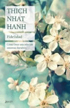 FIDELIDAD: CÓMO CREAR UNA REALCIÓN AMOROSA DURADERA - NHAT HANH, THICH