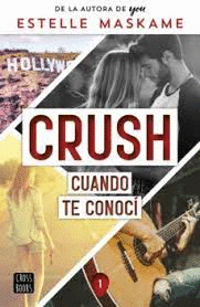 CRUSH 1. CUANDO TE CONOCÍ - MASKAME, ESTELLE