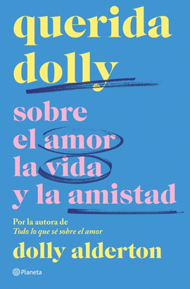 QUERIDA DOLLY: SOBRE AL AMOR, LA VIDA Y LA AMISTAD - ALDERTON, DOLLY