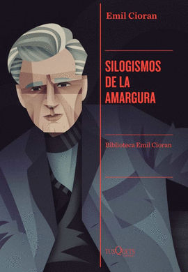 SILOGISMOS DE LA AMARGURA: BIBLIOTECA EMIL CIORAN - CIORAN, E.M.