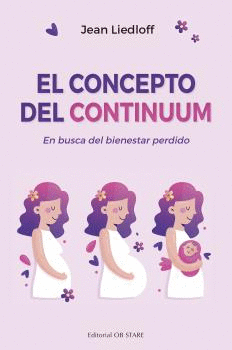 EL CONCEPTO DEL CONTINUUM: EN BUSCA DEL BIENESTAR PERDIDO - LIEDLOFF, JEAN