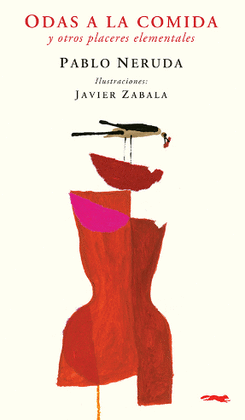 ODAS A LA COMIDA Y OTROS PLACERES ELEMENTALES - NERUDA, PABLO