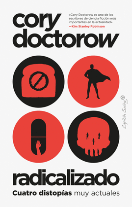 RADICALIZADO: CUATRO DISTOPÍAS MUY ACTUALES - DOCTOROW, CORY