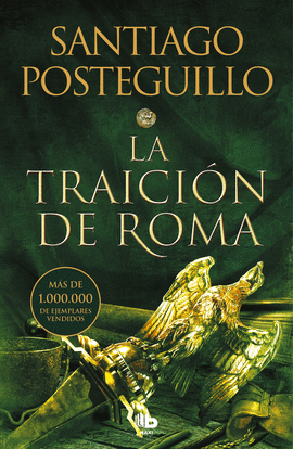 LA TRAICIÓN DE ROMA (TRILOGÍA AFRICANUS 3) - POSTEGUILLO, SANTIAGO