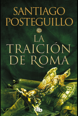 LA TRAICIÓN DE ROMA - POSTEGUILLO, SANTIAGO