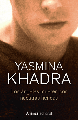 LOS ÁNGELES MUEREN POR NUESTRAS HERIDAS - KHADRA, YASMINA