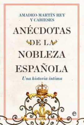 ANECDOTAS DE LA NOBLEZA ESPAÑOLA - AMADEO-MARTIN REY Y CABIESES