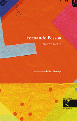 FERNANDO PESSOA. SELECCIÓN POÉTICA: ILUSTRACIONES DE PEDRO PROENÇ - PESSOA, FERNANDO
