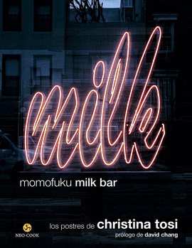 MOMOFUKU MILK BAR: LOS POSTRES DE CHRISTINA TOSI - TOSI, CHRISTINA