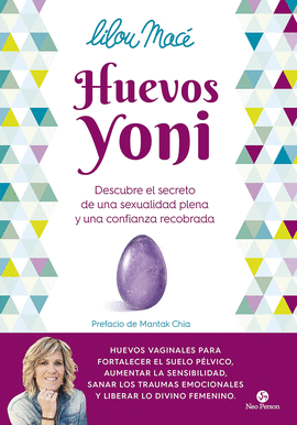 HUEVOS YONI: DESCUBRE EL SECRETO DE UNA SEXUALIDAD PLENA Y UNA CO - MACÉ, LILOU