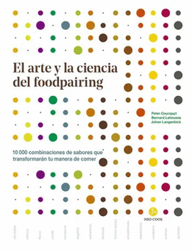 EL ARTE Y LA CIENCIA DEL FOODPAIRING: 10.000 COMBINACIONES DE SAB - COUCQUYT, PETER; LAHOUSSE, BERNARD; JOHAN LANGENBICK