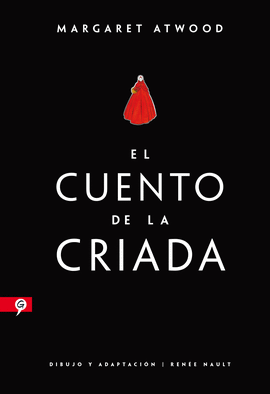 EL CUENTO DE LA CRIADA (NOVELA GRÁFICA): DIBUJO Y ADAPTACIÓN DE R - ATWOOD, MARGARET