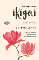 ENCUENTRA TU IKIGAI - LEMKE, BETTINA