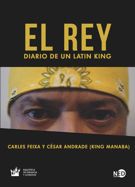 EL REY. DIARIO DE UN LATIN KING - FEIXA PÀMPOLS, CARLES; ANDRADE ARTEAGA, CÉSAR GUSTAVO