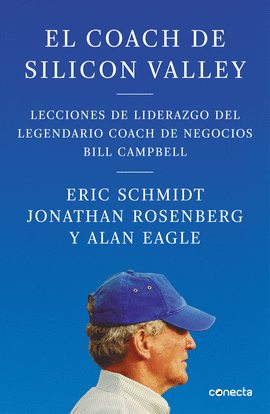 EL COACH DE SILICON VALLEY: LECCIONES DE LIDERAZGO DEL LEGENDARIO - SCHMIDT, ERIC; ROSENBERG JONATHAN; EAGLE, ALAN