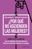 POR QUÉ NO ASCIENDEN LAS MUJERES? - HELGESEN, SALLY - GOLDSMITH, MARSHALL