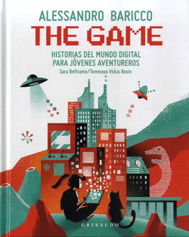 THE GAME: HISTORIAS DEL MUNDO DIGITAL PARA JÓVENES AVENTUREROS - BARICCO, ALESSANDRO; BELTRAME, SARA