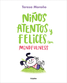 NIÑOS ATENTOS Y FELICES CON MINDFULNESS - MOROÑO, TERESA