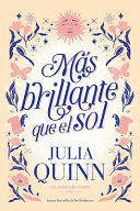 MÁS BRILLANTE QUE EL SOL: LAS HERMANAS LYNDON - LIBRO 2 - QUINN, JULIA