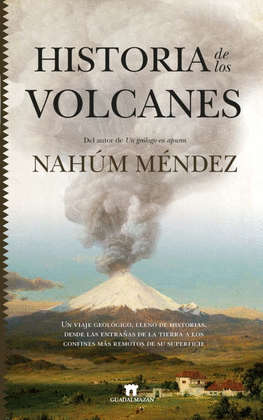 HISTORIA DE LOS VOLCANES: UN VIAJE GEOLÓGICO LLENO DE HISTORIAS D - MÉNDEZ, NAHÚM