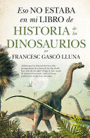 ESO NO ESTABA EN MI LIBRO DE HISTORIA DE LOS DINOSAURIOS - GASCO LLUNA, FRANCISCO