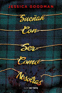 SUEÑAN CON SER COMO NOSOTRAS - JESSICA GOODMAN