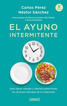 EL AYUNO INTERMITENTE: GANA SALUD, ENERGÍA Y LIBERTAD POTENCIANDO - PÉREZ, CARLOS; SÁNCHEZ, NÉSTOR