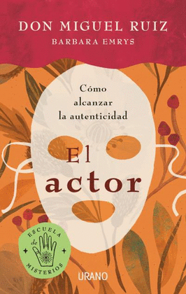 EL ACTOR: CÓMO ALCANZAR LA AUTENTICIDAD - RUÍZ, MIGUEL; EMRYS, BARBARA