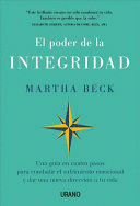 EL PODER DE LA INTEGRIDAD: UNA GUÍA EN CUATRO PASOS PARA COMBATIR - BECK, MARTHA