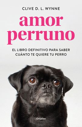 AMOR PERRUNO: EL LIBRO DEFINITIVO PARA SABER CUÁNTO TE QUIERE TU  - WYNNE, CLIVE D.L.