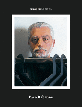 PACO RABANNE.: MITOS DE LA MODA. - GARCÍA LÓPEZ, DANIEL