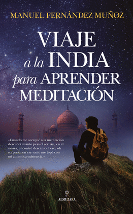 VIAJE A LA INDIA PARA APRENDER MEDITACIÓN - FERNÁNDEZ MUÑOZ, MANUEL