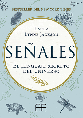 SEÑALES: EL LENGUAJE SECRETO DEL UNIVERSO - LYNNE JACKSON, LAURA