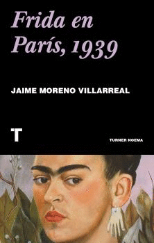 FRIDA EN PARÍS, 1939 - MORENO VILLARREAL, JAIME