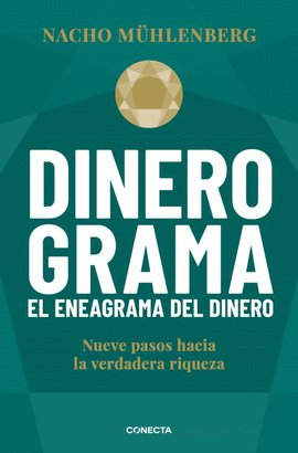 DINEROGRAMA: EL ENEAGRAMA DEL DINERO. NUEVE PASOS HACIA LA VERDAD - MÜHLENBERG, NACHO