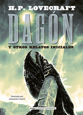 DAGÓN: Y OTROS RELATOS INICIALES - LOVECRAFT, HOWARD PHILLIPS