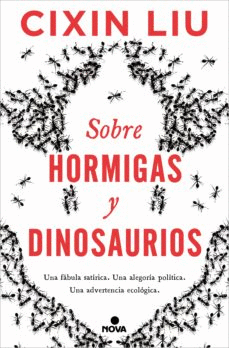 SOBRE HORMIGAS Y DINOSAURIOS - LIU, CIXIN