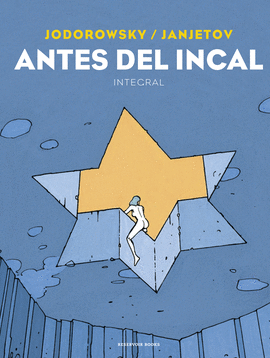 ANTES DEL INCAL: INTEGRAL - JODOROWSKY, ALEJANDRO; JANJETOV, ZORAN