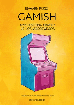 GAMISH: UNA HISTORIA GRÁFICA DE LOS VIDEOJUEGOS - ROSS, EDWARD