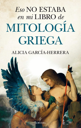 ESO NO ESTABA EN MI LIBRO DE MITOLOGÍA GRIEGA - GARCÍA-HERRERA, ALICIA