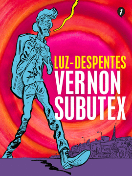 VERNON SUBUTEX. PRIMERA PARTE (ED. GRÁFICA) - LUZ; DESPENTES, VIRGINIE