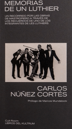 MEMORIAS DE UN LUTHIER: UN RECORRIDO POR LAS OBRAS DE MASTROPIERO - NÚÑEZ CORTÉS, CARLOS