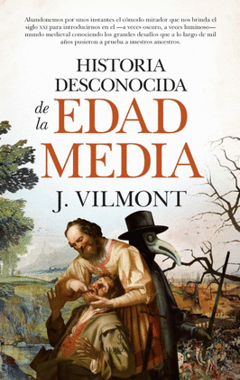 HISTORIA DESCONOCIDA DE LA EDAD MEDIA - VILMONT, J.