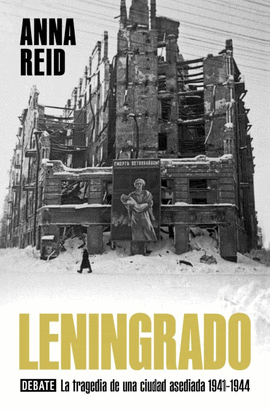 LENINGRADO: LA TRAGEDIA DE UNA CIUDAD ASEDIADA DE 1941 -1944 - REID, ANNA
