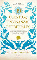 99 CUENTOS Y ENSEÑANZAS ESPIRITUALES - FERNÁNDEZ MUÑOZ, MANUEL