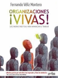 ORGANIZACIONES ¡VIVAS!: 101 BUENAS PRÁCTICAS PARA HUMANIZAR EL TR - VÉLIZ MONTERO, FERNANDO