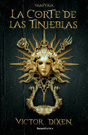 VAMPYRIA. LA CORTE DE LAS TINIEBLAS / VAMPYRIA SAGA BOOK 1: THE C - DIXEN, VICTOR